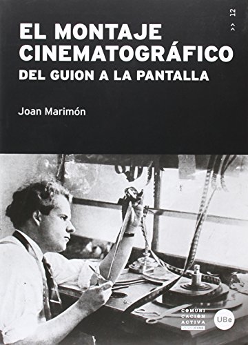 El Montaje Cinematográfico. Del Guión a la Pantalla (2ª ed.): Del guion a la pantalla