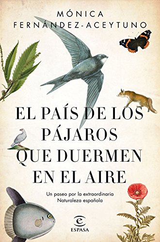 El país de los pájaros que duermen en el aire: Un paseo por la extraordinaria Naturaleza española El país de los pájaros que duermen en el aire: Un paseo por la extraordinaria Naturaleza española