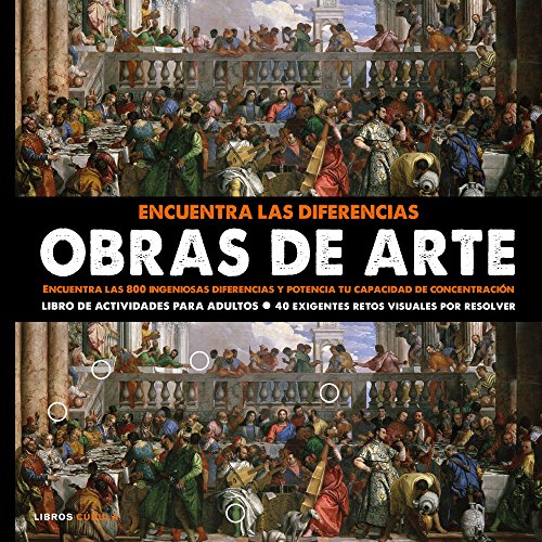 Encuentra las diferencias. Obras de arte: Encuentra las 800 ingeniosas diferencias y potencia tu capacidad de concentración (Hobbies) Encuentra las diferencias. Obras de arte: Encuentra las 800 ingeniosas diferencias y potencia tu capacidad de concentración (Hobbies)