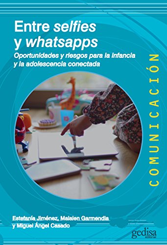 Entres selfies y whatsapps: Oportunidades y riesgos para la infancia y la adolescencia conectada (Comunicación nº 500464)