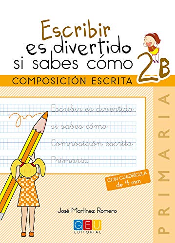 Escribir es divertido si sabes como. Cuaderno 2B / Editorial GEU / 2º Primaria / Mejora la composición escrita / Recomendado como repaso (Niños de 7 a 8 años)