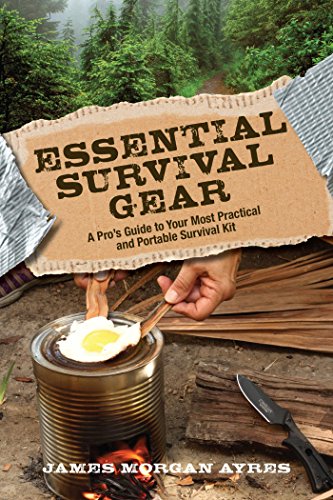 Essential Survival Gear: A Pro’s Guide to Your Most Practical and Portable Survival Kit (English Edition)
