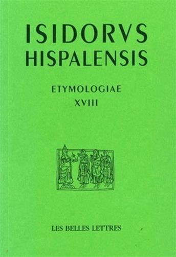 Etymologias libro XVIII - de la guerra y los juegos: de Bello Et Ludis: 18 (Auteurs latins du Moyen Age) Etymologias libro XVIII - de la guerra y los juegos: de Bello Et Ludis: 18 (Auteurs latins du Moyen Age)