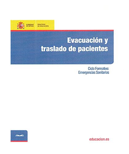 Evacuación y traslado de pacientes. Ciclo formativo: Emergencias Sanitarias Evacuación y traslado de pacientes. Ciclo formativo: Emergencias Sanitarias