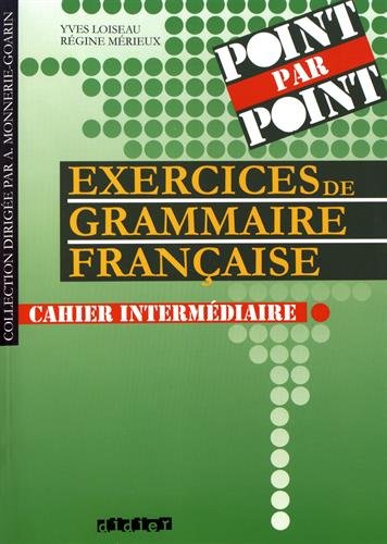 Exercices de grammaire française : Cahier intermédiaire + Les corrigés: Exercices de grammaire francaise - Cahier interm\e (Point par point)