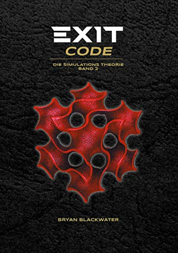 Exit Code: Die Simulations Theorie Band 2 (German Edition)
