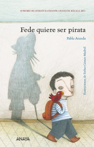 Fede quiere ser pirata (LITERATURA INFANTIL (6-11 años) - Premio Ciudad de Málaga)