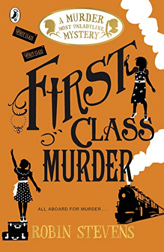 First Class Murder. A Murder Most Unladylike Mystery