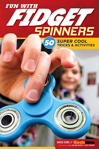 Fun with Fidget Spinners: 50 Super Cool Tricks & Activities