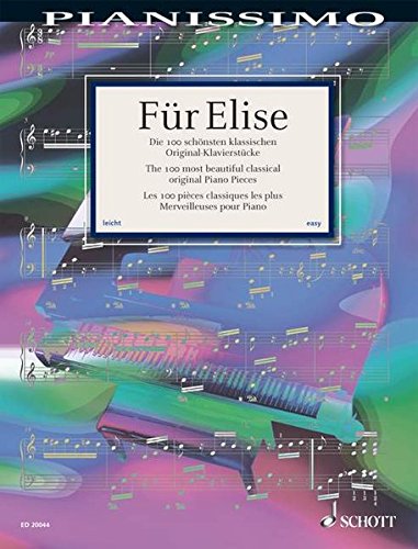 FüR Elise (100 Most Beautiful Classical Piano): Die 100 schönsten klassischen Original-Klavierstücke. Klavier. (Pianissimo)