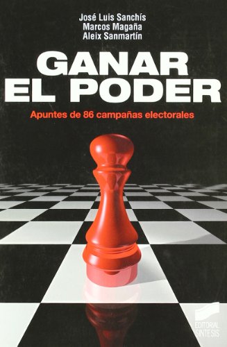 Ganar el poder: apuntes de 86 campañas electorales (Ensayo - Diversos)