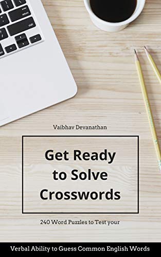 Get Ready to Solve Crosswords: 240 Word Puzzles to Test your Verbal Ability to Guess Common English Words (Crossword Prep Book 28) (English Edition)