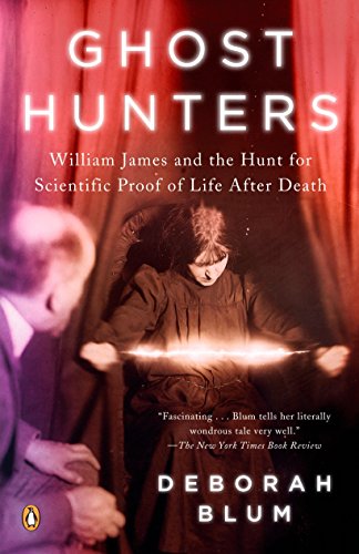 Ghost Hunters: William James and the Search for Scientific Proof of Life After Death [Idioma Inglés]