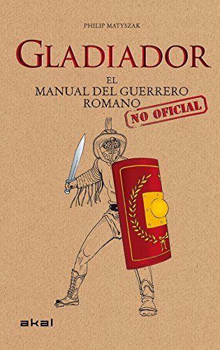 Gladiador: El manual del guerrero romano (Viajando al pasado)