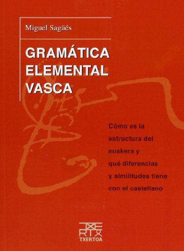 Gramática elemental vasca: Cómo es la estructura del euskera y qué diferencias y similitudes tiene con el castellano: 3 (Azkue)