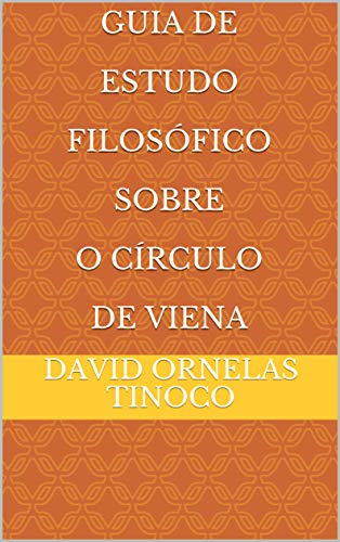 Guia De Estudo Filosófico Sobre O Círculo de Viena (Portuguese Edition)