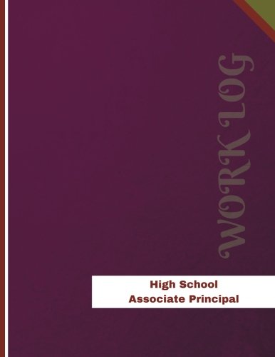 High School Associate Principal Work Log: Work Journal, Work Diary, Log - 136 pages, 8.5 x 11 inches (Orange Logs/Work Log)