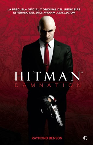 Hitman: Damnation: La precuela oficial y original del juego más esperado del 2012: Hitman. Absolution (Ficción)