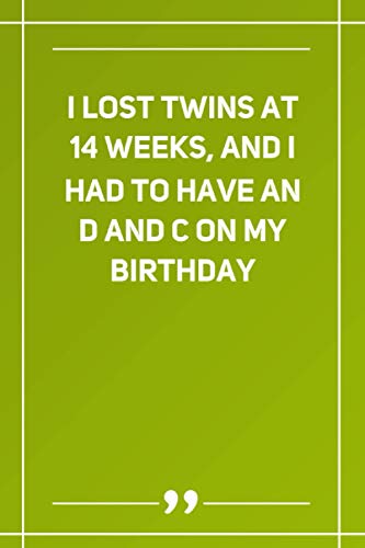 I Lost Twins At 14 Weeks, And I Had To Have An D And C On My Birthday: Wide Ruled Lined Paper Notebook | Gradient Color - 6 x 9 Inches (Soft Glossy Cover)