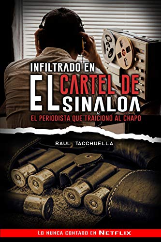 Infiltrado en el cartel de Sinaloa: El periodista que traicionó al chapo: 3 (Guerra de Carteles)
