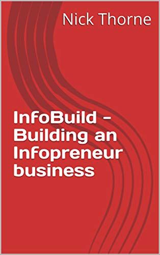 InfoBuild - Building an Infopreneur business (NDS E-Business Book 2) (English Edition)
