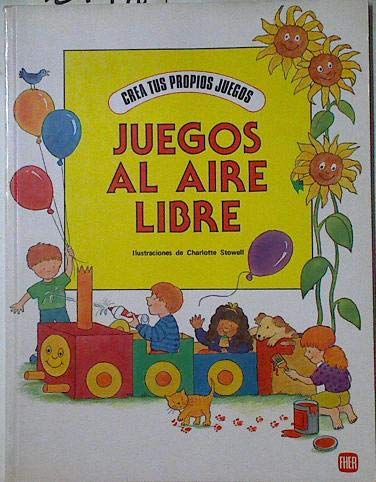 JUEGOS AL AIRE LIBRE (CREA TUS PROPIOS JUEGOS) JUEGOS AL AIRE LIBRE (CREA TUS PROPIOS JUEGOS)