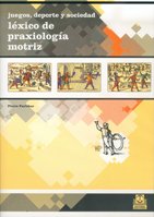 Juegos, deporte y sociedades. Léxico de praxeología motriz (Educación Física / Pedagogía / Juegos)