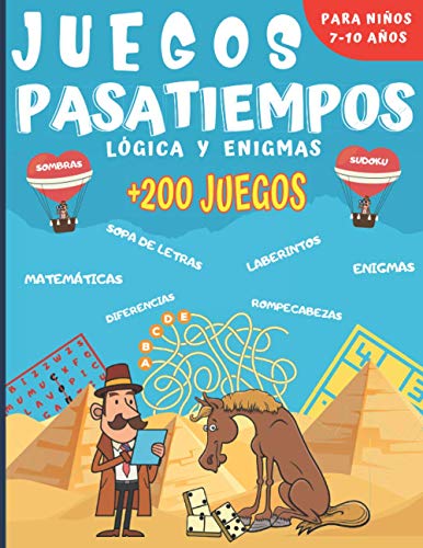Juegos Pasatiempos Lógica y enigmas: Para niños 7-10 años - Más de 200 juegos - Rompecabezas, enigmas, logicà, sopas de letras, laberintos, sudokus y más. Un regalo ideal para los niños. Juegos Pasatiempos Lógica y enigmas: Para niños 7-10 años - Más de 200 juegos - Rompecabezas, enigmas, logicà, sopas de letras, laberintos, sudokus y más. Un regalo ideal para los niños.