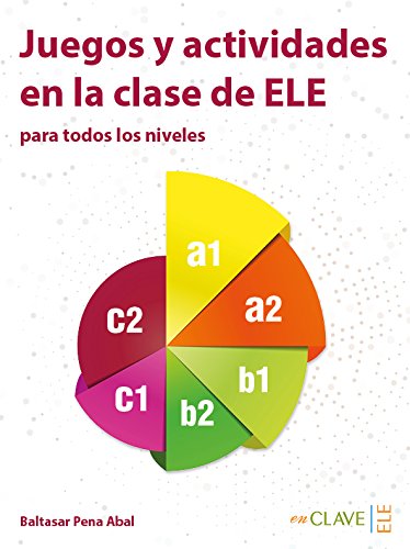 Juegos y actividades en la clase de ELE: Libro (A1-C2) (Técnicas de clase)