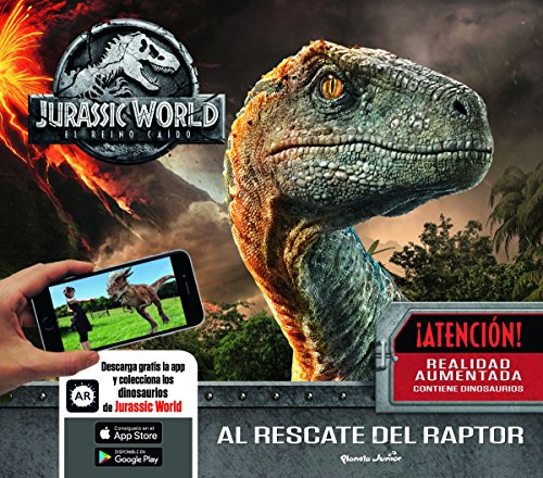 Jurassic World. El reino caído. Al rescate del raptor: Un libro con realidad aumentada Jurassic World. El reino caído. Al rescate del raptor: Un libro con realidad aumentada