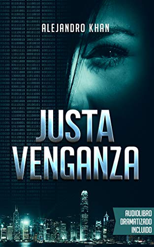 Justa venganza Thriller | Intriga | Suspense | Conspiración | Política: (Audiolibro dramatizado incluido)