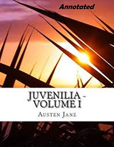 Juvenilia – Volume I Annotated (English Edition)
