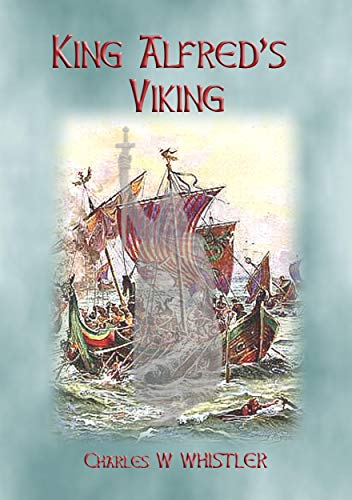 KING ALFRED'S VIKING - the creation of Alfred's Fleet (English Edition)