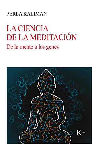 La ciencia de la meditación: De la mente a los genes (Nueva ciencia)