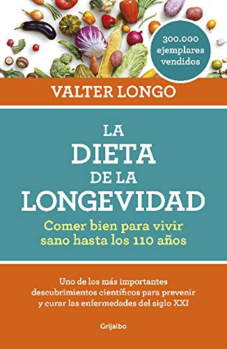 La dieta de la longevidad: Comer bien para vivir sano hasta los 110 años (Alimentación saludable)