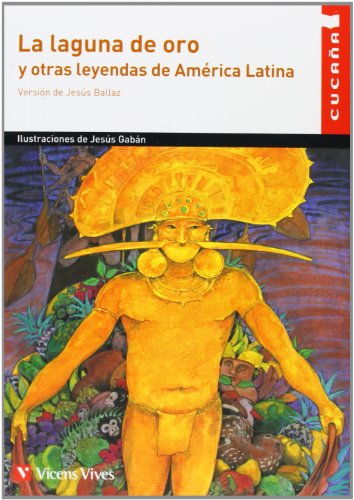 La Laguna De Oro Y Otras Leyendas De America Latin (Colección Cucaña) - 9788468209821