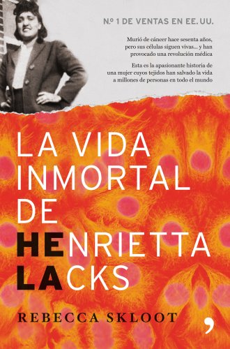 La vida inmortal de Henrietta Lacks: Murió de cáncer hace sesenta años, pero sus células siguen vivas... (Fuera de Colección)