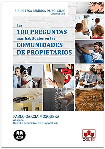 Las 100 preguntas más habituales en las comunidades de propietarios: Respuesta a las problemáticas más frecuentes de las comunidades de vecinos (Biblioteca Jurí­dica de Bolsillo)