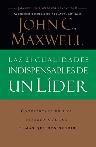 Las 21 cualidades indispensables de un líder Las 21 cualidades indispensables de un líder