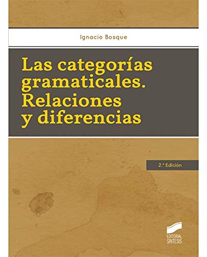 Las categorías gramáticales. Relaciones y diferencias (2.ª edición) (Lingüística)