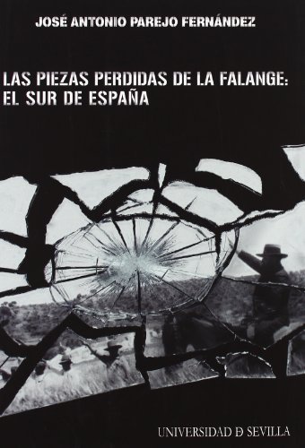 Las piezas perdidas de la Falange: el Sur de España: 134 (Serie Historia y Geografía)