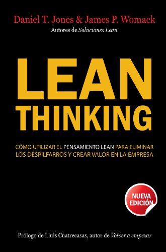 Lean Thinking: Cómo utilizar el pensamiento Lean para eliminar los despilfarros y crear valor en la empresa (Sin colección)