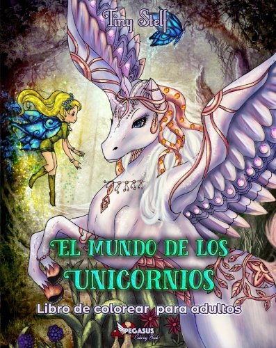 Libro de colorear para adultos: El mundo de los unicornios (Libro de colorear, antiestrés y relajación, Arte Terapia, Libro de colorear para adultos y adolescentes)