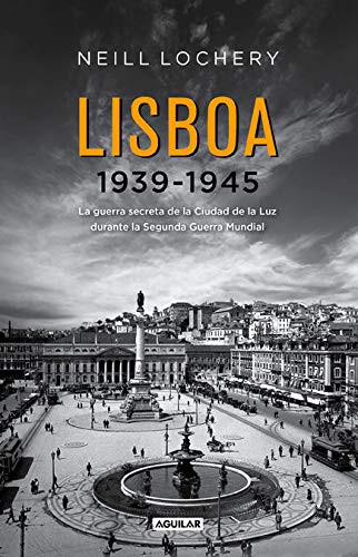 Lisboa 1939-1945: La guerra secreta de la Ciudad de la Luz durante la Segunda Guerra Mundial (Punto de mira)