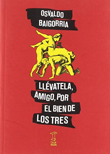 Llevatela, amigo, por el bien de los tres Llevatela, amigo, por el bien de los tres