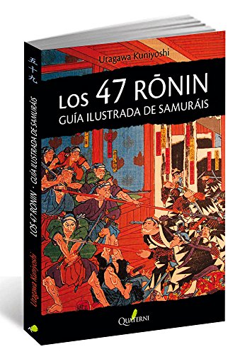 LOS 47 RONIN. Guía ilustrada de samuráis (GRANDES OBRAS DE LA LITERATURA JAPONESA)