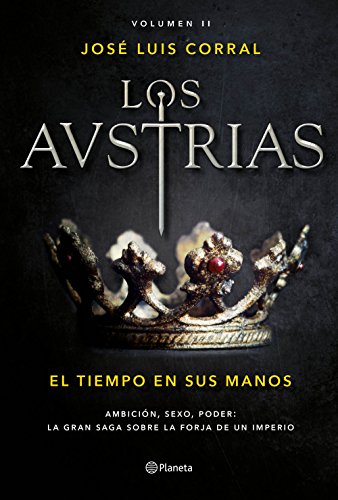 Los Austrias. El tiempo en sus manos: Los Austrias II: 3 (Autores Españoles e Iberoamericanos)