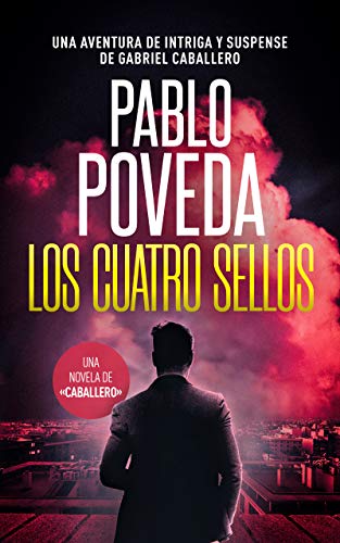 Los Cuatro Sellos: Una aventura de intriga y suspense de Gabriel Caballero (Series detective privado crimen y misterio nº 10)