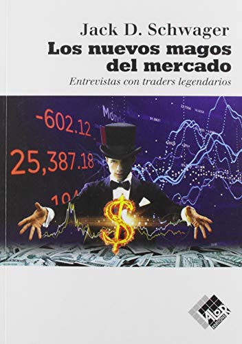 Los nuevos magos del mercado: Entrevistas con traders legendarios