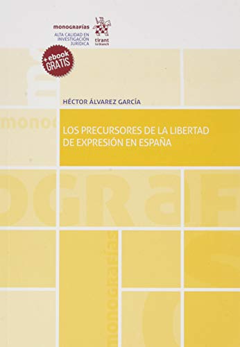 los precursores de La Libertad De Expresión En España (Monografías)